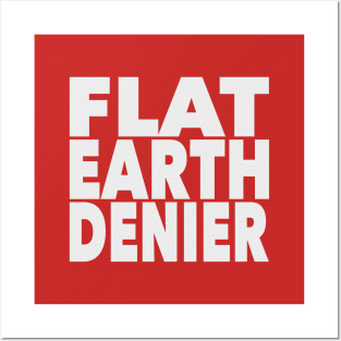 Flat Earth Denier Posters and Art